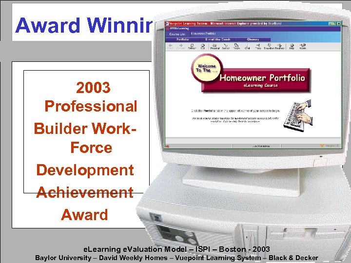 Award Winning 2003 Professional Builder Work. Force Development Achievement Award e. Learning e. Valuation