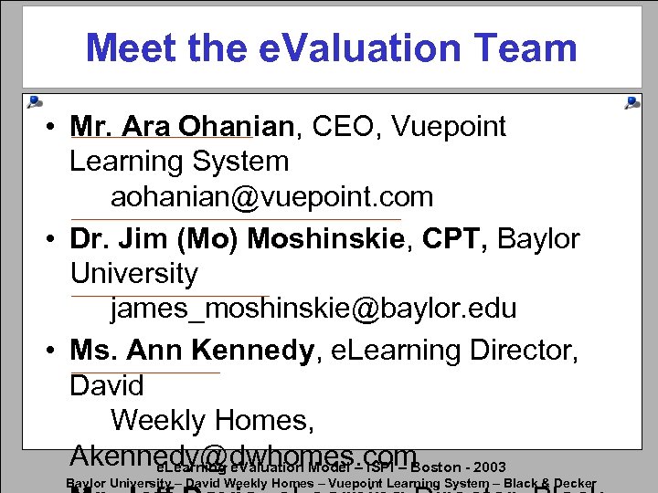 Meet the e. Valuation Team • Mr. Ara Ohanian, CEO, Vuepoint Learning System aohanian@vuepoint.