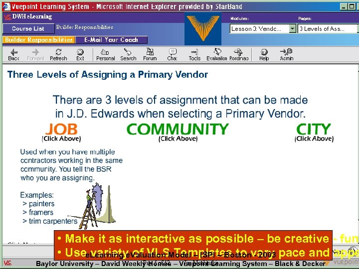  • Make it as interactive as possible – be creative - fun •