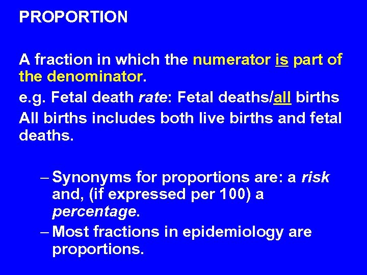 PROPORTION A fraction in which the numerator is part of the denominator. e. g.