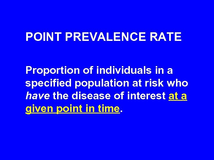 POINT PREVALENCE RATE Proportion of individuals in a specified population at risk who have