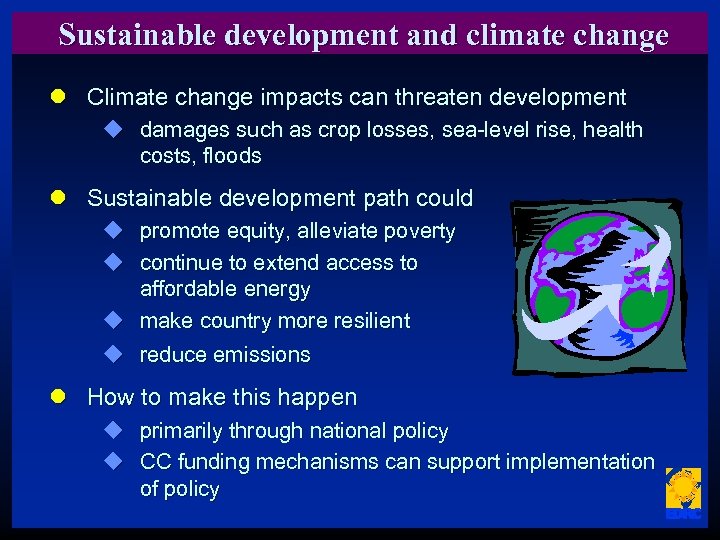 Sustainable development and climate change l Climate change impacts can threaten development u damages