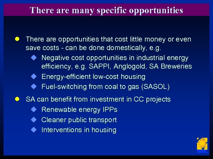 There are many specific opportunities l There are opportunities that cost little money or