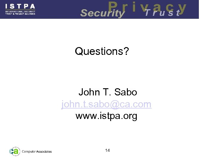 Questions? John T. Sabo john. t. sabo@ca. com www. istpa. org 14 