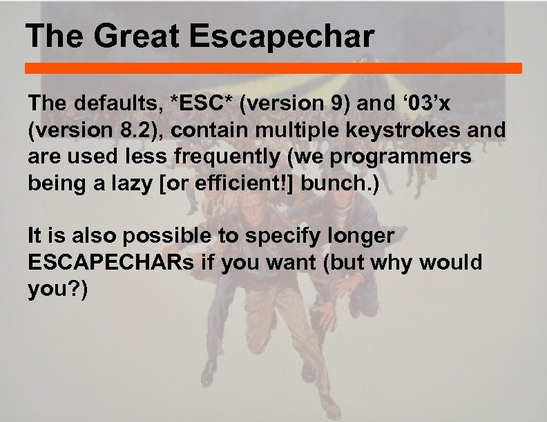 The Great Escapechar The defaults, *ESC* (version 9) and ‘ 03’x (version 8. 2),