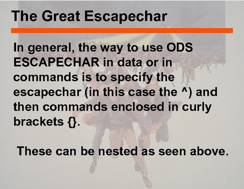 The Great Escapechar In general, the way to use ODS ESCAPECHAR in data or