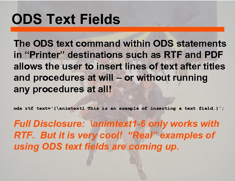 ODS Text Fields The ODS text command within ODS statements in “Printer” destinations such