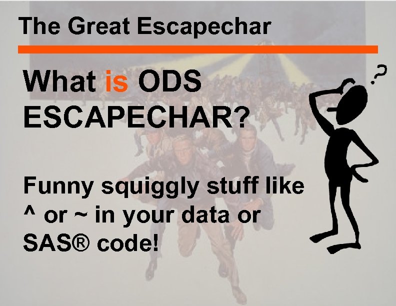 The Great Escapechar What is ODS ESCAPECHAR? Funny squiggly stuff like ^ or ~