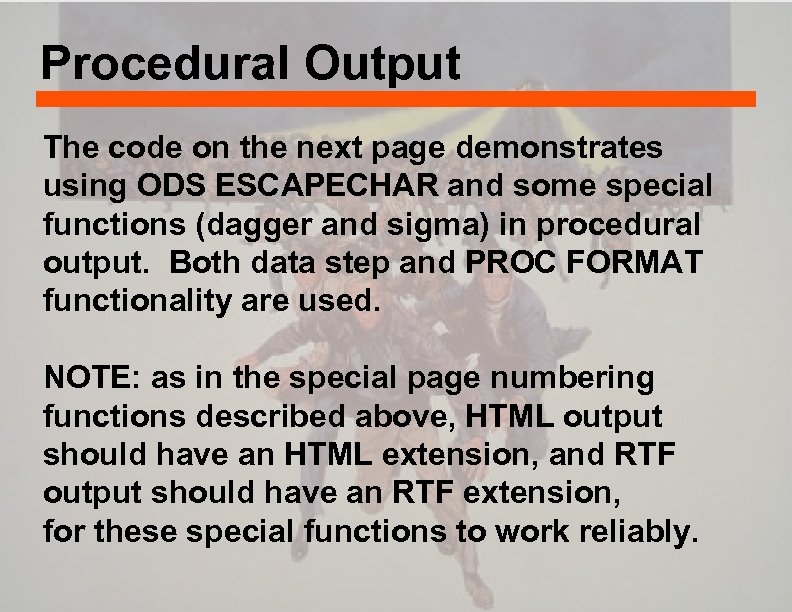 Procedural Output The code on the next page demonstrates using ODS ESCAPECHAR and some