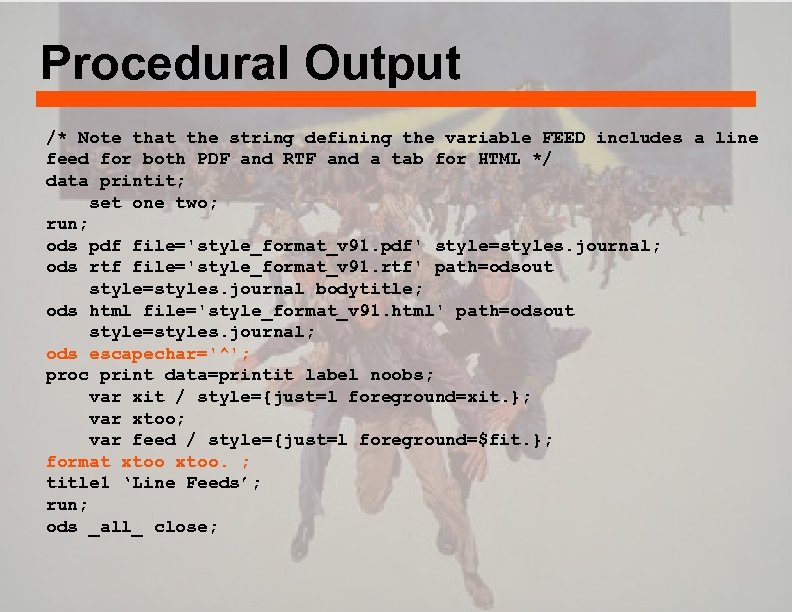 Procedural Output /* Note that the string defining the variable FEED includes a line