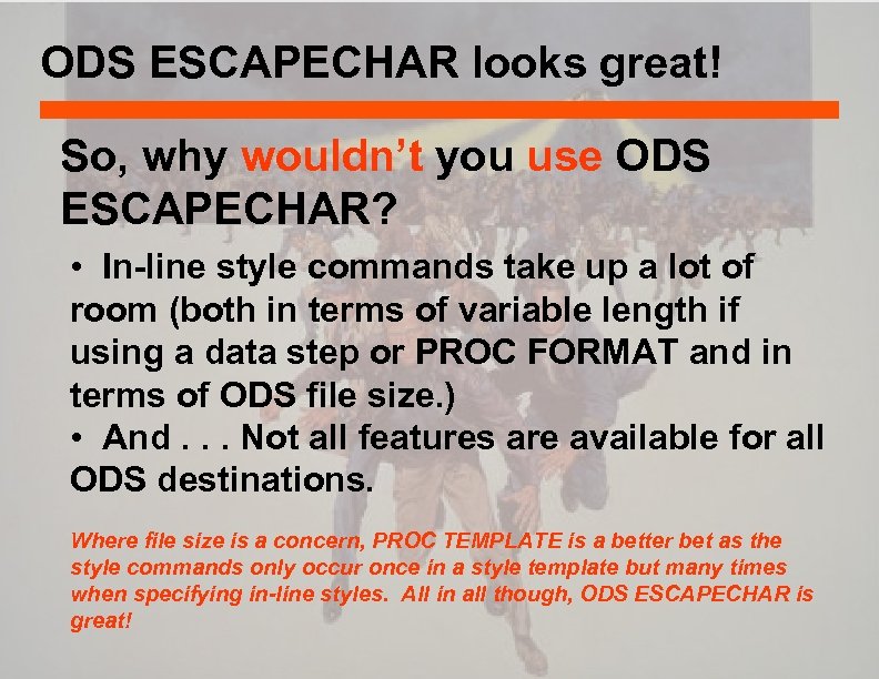 ODS ESCAPECHAR looks great! So, why wouldn’t you use ODS ESCAPECHAR? • In-line style