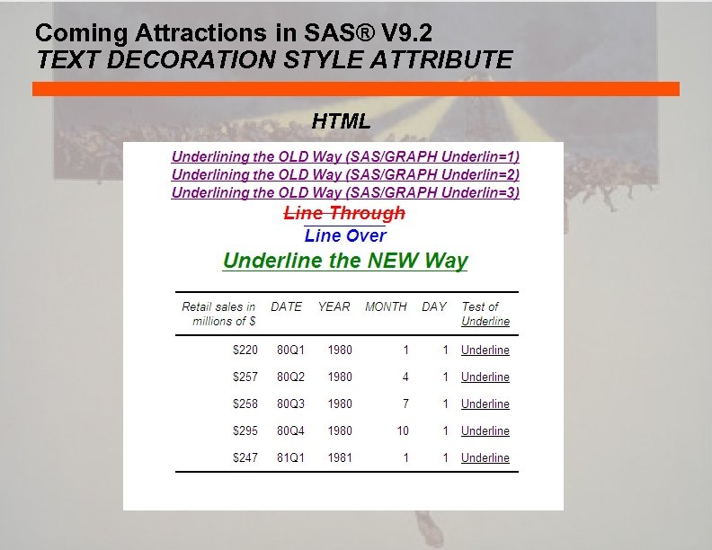 Coming Attractions in SAS® V 9. 2 TEXT DECORATION STYLE ATTRIBUTE HTML 