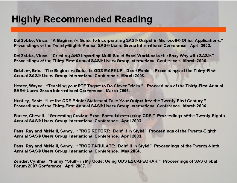 Highly Recommended Reading Del. Gobbo, Vince. “A Beginner’s Guide to Incorporating SAS® Output in