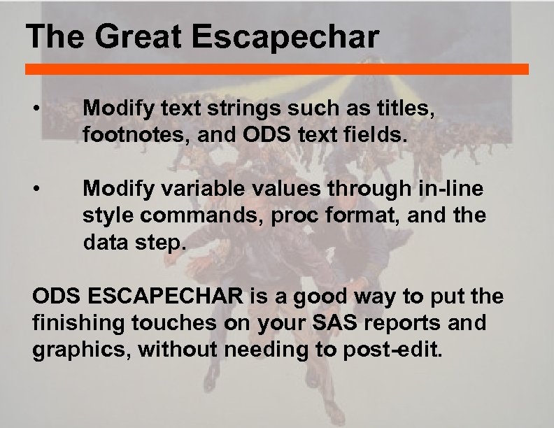 The Great Escapechar • Modify text strings such as titles, footnotes, and ODS text