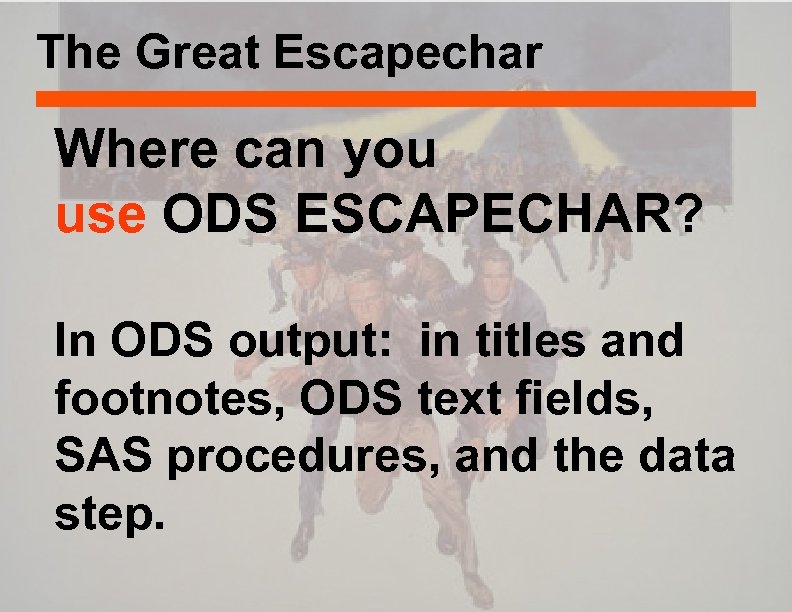 The Great Escapechar Where can you use ODS ESCAPECHAR? In ODS output: in titles