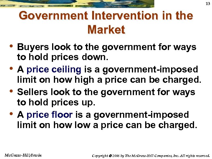 13 Government Intervention in the Market • Buyers look to the government for ways