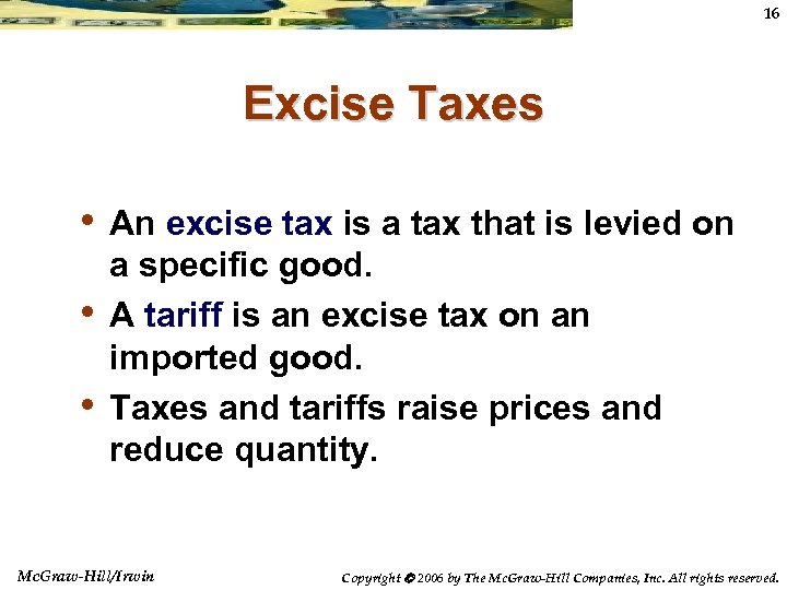 16 Excise Taxes • An excise tax is a tax that is levied on