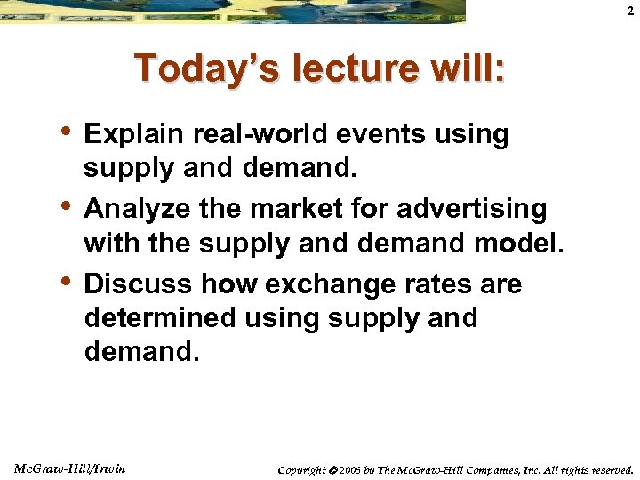 2 Today’s lecture will: • Explain real-world events using • • supply and demand.
