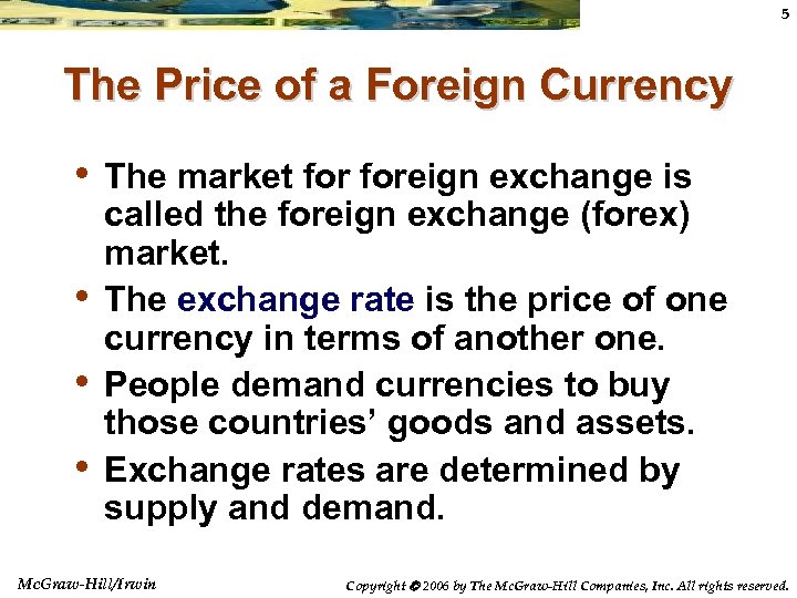 5 The Price of a Foreign Currency • The market foreign exchange is •