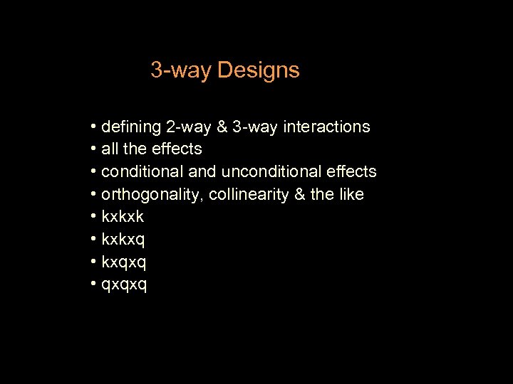 3 -way Designs • defining 2 -way & 3 -way interactions • all the