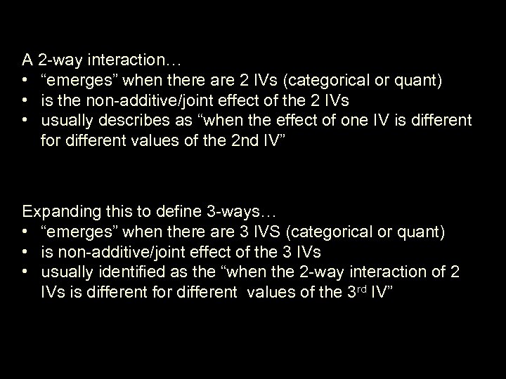 A 2 -way interaction… • “emerges” when there are 2 IVs (categorical or quant)