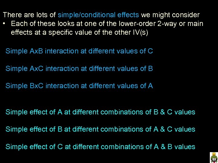 There are lots of simple/conditional effects we might consider • Each of these looks