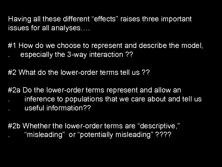 Having all these different “effects” raises three important issues for all analyses…. #1 How