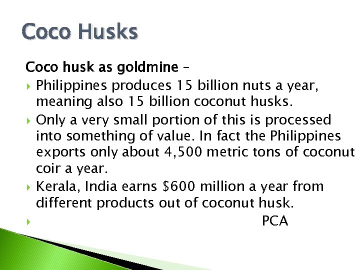 Coco Husks Coco husk as goldmine – Philippines produces 15 billion nuts a year,