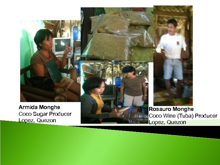 Armida Monghe Coco Sugar Producer Lopez, Quezon Rosauro Monghe Coco Wine (Tuba) Producer Lopez,