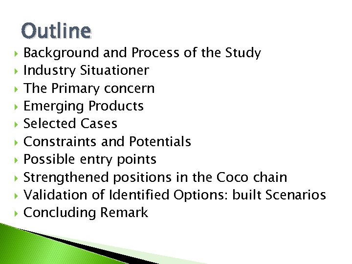 Outline Background and Process of the Study Industry Situationer The Primary concern Emerging Products