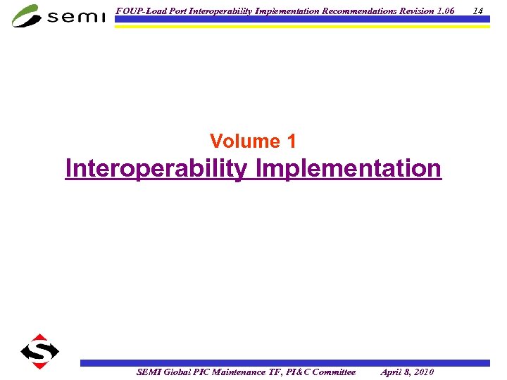 FOUP-Load Port Interoperability Implementation Recommendations Revision 1. 06 Volume 1 Interoperability Implementation SEMI Global