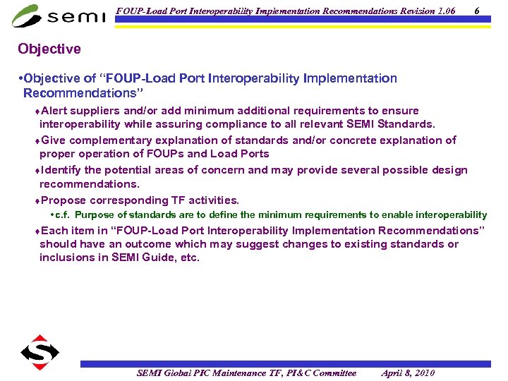 FOUP-Load Port Interoperability Implementation Recommendations Revision 1. 06 6 Objective • Objective of “FOUP-Load