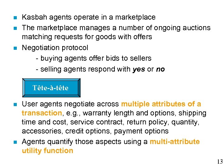 n n n Kasbah agents operate in a marketplace The marketplace manages a number