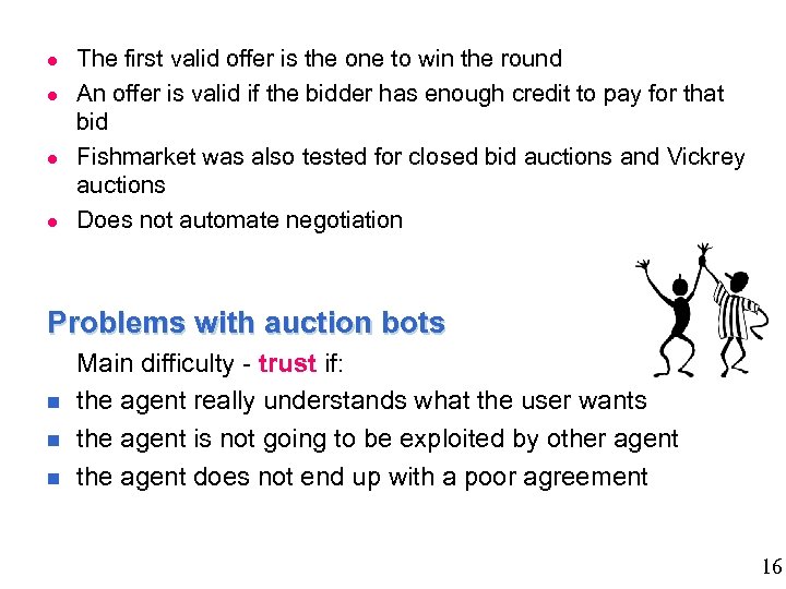  The first valid offer is the one to win the round An offer