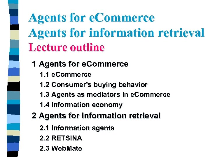 Agents for e. Commerce Agents for information retrieval Lecture outline 1 Agents for e.