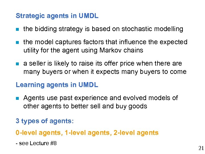 Strategic agents in UMDL n the bidding strategy is based on stochastic modelling n