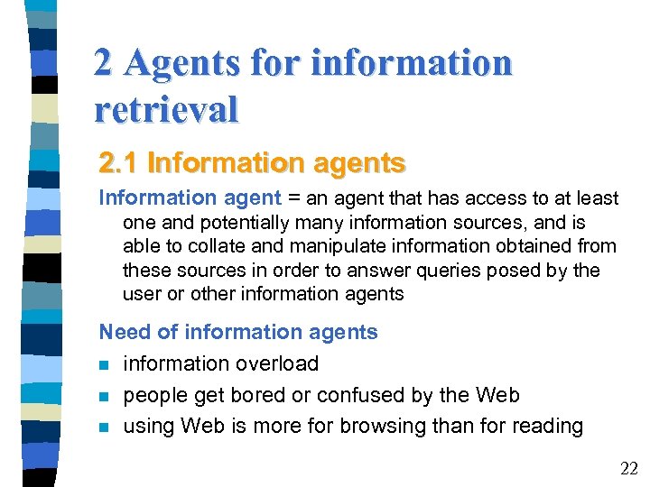 2 Agents for information retrieval 2. 1 Information agents Information agent = an agent
