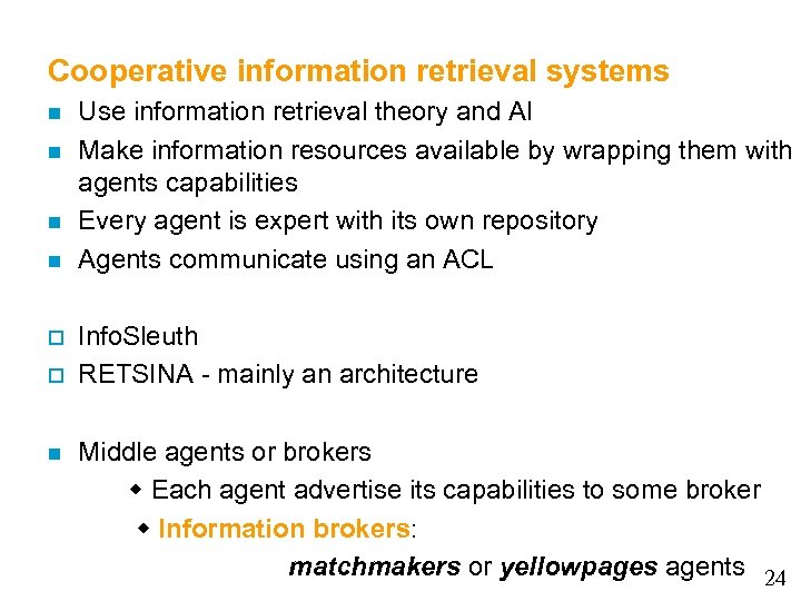 Cooperative information retrieval systems n n o o n Use information retrieval theory and