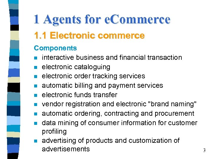 1 Agents for e. Commerce 1. 1 Electronic commerce Components n interactive business and