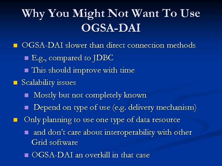 Why You Might Not Want To Use OGSA-DAI n n n OGSA-DAI slower than