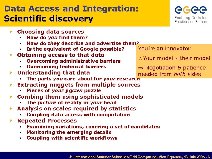 Data Access and Integration: Scientific discovery • Choosing data sources § § § How