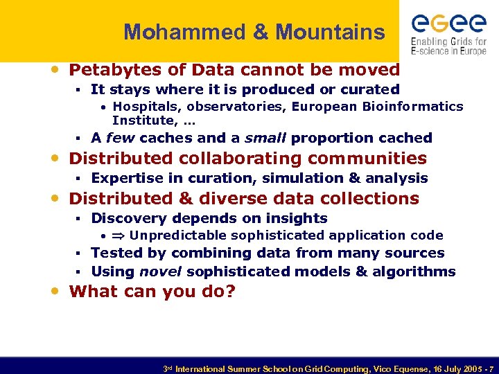 Mohammed & Mountains • Petabytes of Data cannot be moved § It stays where