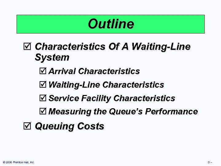 Outline þ Characteristics Of A Waiting-Line System þ Arrival Characteristics þ Waiting-Line Characteristics þ