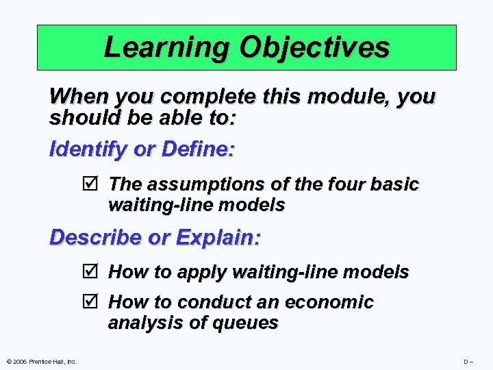 Learning Objectives When you complete this module, you should be able to: Identify or