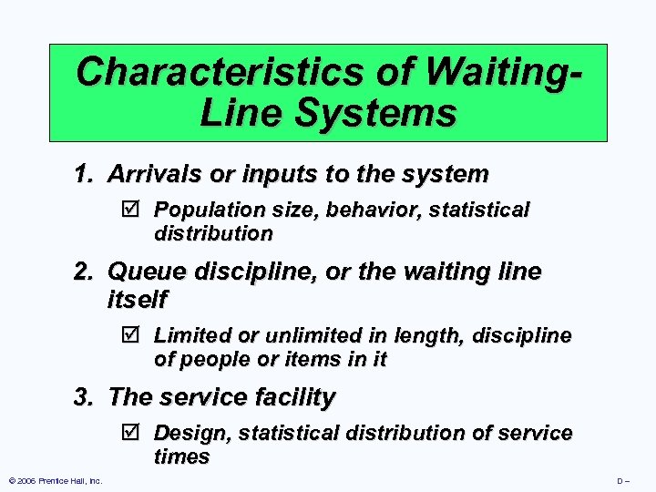 Characteristics of Waiting. Line Systems 1. Arrivals or inputs to the system þ Population