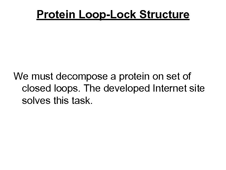 Protein Loop-Lock Structure We must decompose a protein on set of closed loops. The