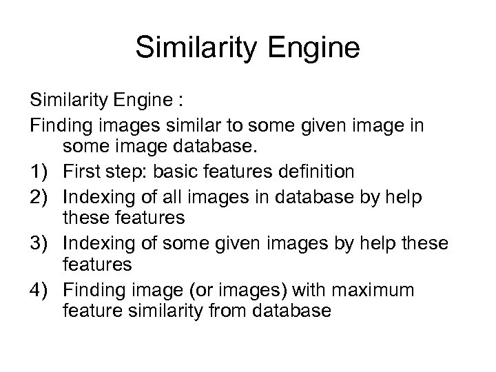 Similarity Engine : Finding images similar to some given image in some image database.