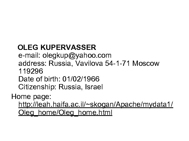  OLEG KUPERVASSER e-mail: olegkup@yahoo. com address: Russia, Vavilova 54 -1 -71 Moscow 119296