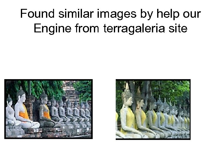 Found similar images by help our Engine from terragaleria site 