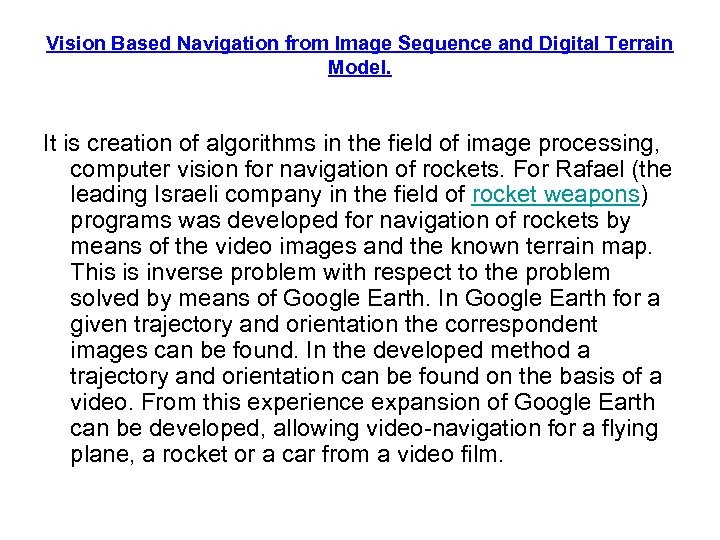 Vision Based Navigation from Image Sequence and Digital Terrain Model. It is creation of